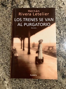 Hernan Rivera Letelier - Los Trenes Se Van Al Purgatorio - PB Planeta - Picture 1 of 1