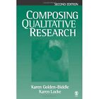 Composing Qualitative Research - Paperback NEW Golden-Biddle,  2006-10-10