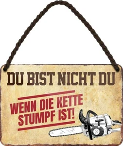 Du bist nicht du Kette Kettensäge Motorsäge Fichtenmoped Holz Wald Schild C0315