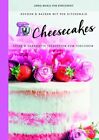 Kochen & Backen mit der KitchenAid: Cheesecakes Süße & herzhafte Leckereien zum 