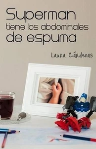Superman tiene los abdominales de espuma by Laura Cardenas (Spanish) Paperback B - Picture 1 of 1