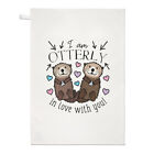 I Am Otterly In Love With You Tea Towel Cloth Funny Valentines Day Girlfriend