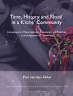 Time, History and Ritual in a K'iche' Community : Contemporary Maya Calendar ...