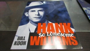 BILL KOON BOOK HANK WILLIAMS SO LONESOME 2001 COUNTRY MUSIC - Imagen 1 de 2