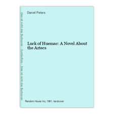 Luck of Huemac: A Novel About the Aztecs Peters, Daniel: