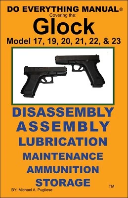 Glock Model 17 19 20 21 22 23 Do Everything Manual Maintenance Care Book