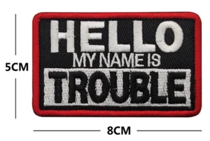 Embroidery Patch - Hello My Name is Trouble Hook & Loop - Picture 1 of 1