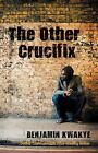 Other Crucifix, Paperback by Kwaykye, Benjamin, Brand New, Free shipping in t...