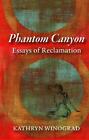 Phantom Canyon: Essays of Reclamation by Kathryn Winograd (English) Paperback Bo