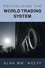 Revitalisierung des Welthandelssystems von Wolff, Alan Wm., NEUES Buch, KOSTENLOS & SCHNELL 