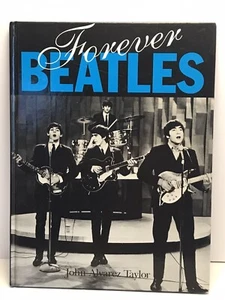 Forever Beatles Hardcover Book John Alvarez Taylor Gorgeous Beatles Pictures - Picture 1 of 8