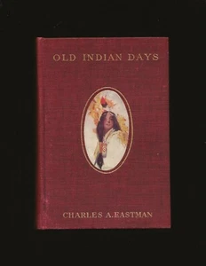 Old Indian Days by Charles A. Eastman (1907 First Edition) - Picture 1 of 3