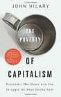 The Poverty of Capitalism: Economic Meltdown and the Struggle for What Comes Nex
