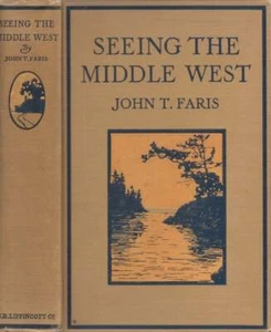 John T Faris / Seeing the Middle West 1st Edition 1923 Americana - Imagen 1 de 1