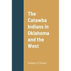 The Catawba Indians in Oklahoma and the West by Hodalee - Paperback NEW Hodalee