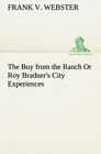 The Boy from the Ranch Or Roy Bradner's City Experiences.9783849188573 New<|