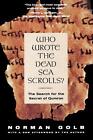 Who Wrote The Dead Sea Scrolls?: The Search For The Secret Of Qumran by Norman G