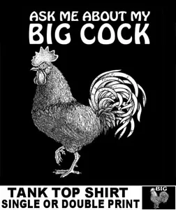 ASK ME ABOUT MY BIG COCK GIANT ROOSTER FUNNY PENIS PRICK DICK DARK GAG TANK TOP - Picture 1 of 12