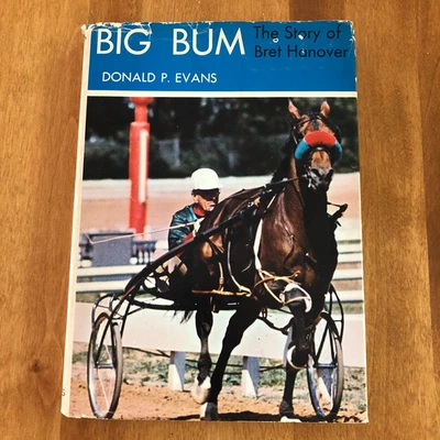 Big Bum The Story of Bret Hanover by Donald P Evans HC DJ SIGNED by Frank Erwin - Image 1 of 4