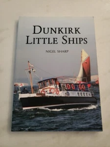Dunkirk Little Ships by Nigel Sharp (2015, Trade Paperback) - Picture 1 of 15