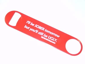 ABRIDOR DE BOTELLAS Barware Bartender Bar Hoja Popper I'll be Sober you still be feo - Imagen 1 de 1
