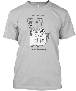 Dog T Trust Me Im A Dogtor - Im T-Shirt Made in the USA Size S to 5XL - Picture 1 of 1