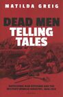 Dead Men Telling Tales : Napoleonic War Veterans and the Military Memoir Indu...