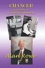 Chancer The Story of an Unbelievable Man, Rowe, Alan, Used; Good Book