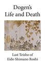 Eido Shimano Roshi Dogen's Life and Death (Paperback)