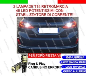 LAMPADE RETROMARCIA 45 LED T15 CANBUS FORD FIESTA 7 VII 6000K NO ERROR TOP! - Foto 1 di 5