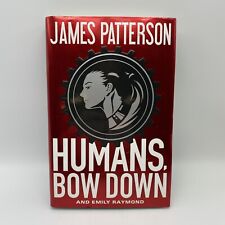 Humans, Bow Down by Emily Raymond and James Patterson (2017, Hardcover)  1st Ed.