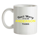 Don't Worry It's An Anderson Thing Ceramic Mug - Surname Custom Name Family