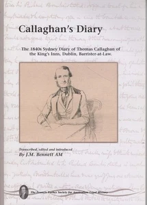 J.M. BENNETT Callaghan's Diary: The 1840s Sydney Diary of Thomas Callaghan of th - Picture 1 of 1