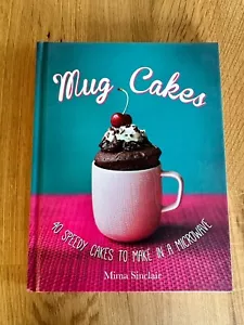 Mug Cakes: 40 speedy cakes to make in a microwave by Mima Sinclair... - Picture 1 of 2