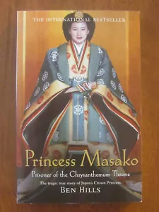 PRINCESS MASAKO PRISONER OF THE CHRYSANTHEMUM THRONE by BEN HILLS SC 2008 EXC - Picture 1 of 2