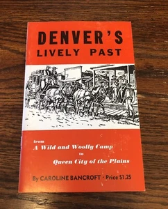 Denver's Lively Past by Caroline Bancroft 1976 pamphlet Colorado local history - Picture 1 of 2