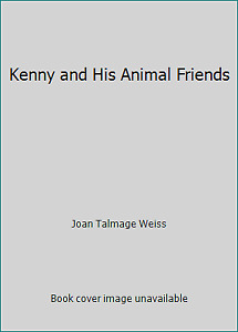 Kenny and His Animal Friends by Joan Talmage Weiss