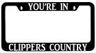 You're In Clippers Country Black METAL License Plate Frame Auto Accessory