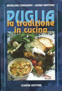 %  ANGELINA STANZIANO-LAURA SANTORO - PUGLIA,LA TRADIZIONE IN CUCINA - Foto 1 di 2
