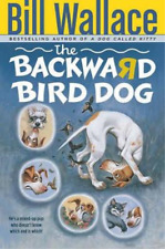 Bill Wallace The Backward Bird Dog (Paperback)
