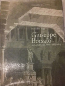 GIUSEPPE BORSATO SCENOGRAFO ALLA FENICE 1809-1823 EDIZ.MARSILIO 1995 - Picture 1 of 6