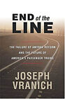 End of the Line : The Failure of Amtrak Reform and the Future of