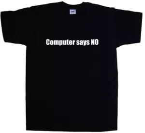 T-shirt Computer Says No - Foto 1 di 1