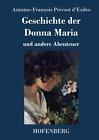 Geschichte der Donna Maria und andere Abenteuer Antoine-Franois Prvost d' ...