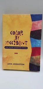 Color by Accident : Low Water Immersion Dyeing Ann Johnston Hard Cover - Picture 1 of 12
