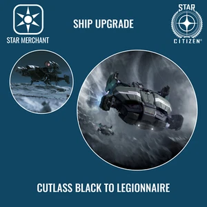 STAR CITIZEN - UPGRADE - CUTLASS BLACK TO LEGIONNAIRE - Picture 1 of 1