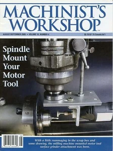 Machinist's Workshop Magazine Aug/Sept 2005 Spindle Mount Your Motor Tool - Picture 1 of 2