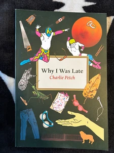 Why I Was Late - by Charlie Petch - Poems - Foto 1 di 2
