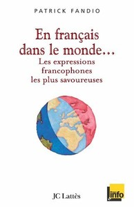 En fran  ais dans le monde Les expressions francophones les plus 