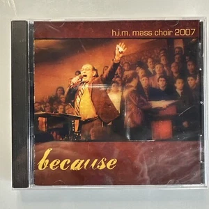 Him Mass Choir 2007 Because CD New Sealed - Picture 1 of 2